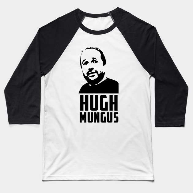 Hugh Mungus Baseball T-Shirt by janpan